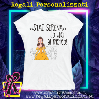 T-shirt donna - BELLE, STAI SERENA